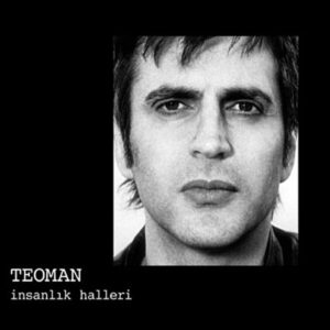 TEOMAN - İNSANLIK HALLERİ