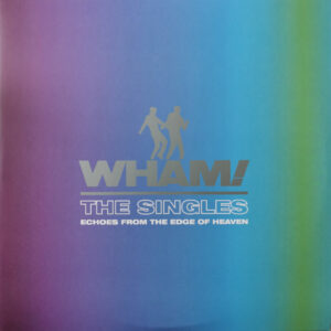 WHAM! - THE SINGLES (ECHOES FROM THE EDGE OF HEAVEN)