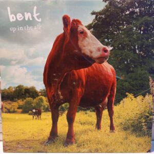 BENT - UP IN THE AIR