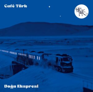 CAFE TURK - DOĞU EKSPRESİ