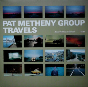 PAT METHENY GROUP - TRAVELS