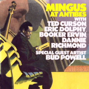 CHARLES MINGUS - MINGUS AT ANTIBES