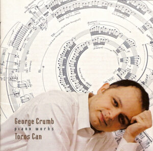 GEORGE CRUMB - TOROS CAN - PIANO WORKS