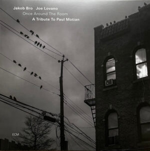 JAKOB BRO - JOE LOVANO - ONCE AROUND THE ROOM - TRIBUTE TO PAUL MOTIAN