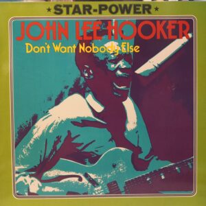 JOHN LEE HOOKER - DON'T WANT NOBODY ELSE