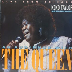 KOKO TAYLOR AND HER BLUES MACHINE - AN AUDIENCE WITH THE QUEEN (LIVE FROM CHICAGO)
