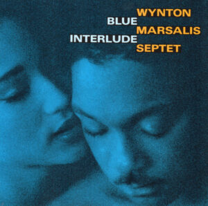 WYNTON MARSALIS SEPTET - BLUE INTERLUDE