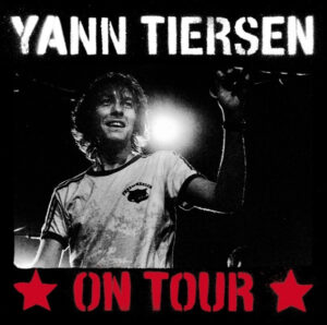 YANN TIERSEN - ON TOUR