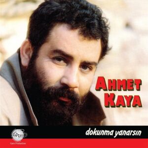 AHMET KAYA - DOKUNMA YANARSIN