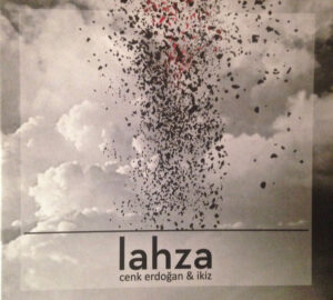 CENK ERDOĞAN - MEHMET İKİZ - LAHZA