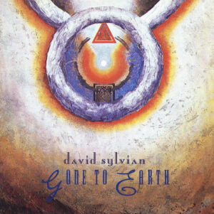 DAVID SYLVIAN - GONE TO EARTH