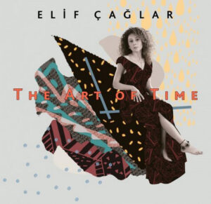 ELİF ÇAGLAR - THE ART OF TIME