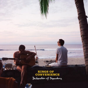 KINGS OF CONVENIENCE - DECLARATION OF DEPENDENCE