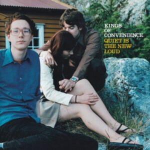 KINGS OF CONVENIENCE - QUIET IS THE NEW LOUD