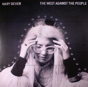 MARY OCHER - THE WEST AGAINST THE PEOPLE (RENKLİ PLAK)