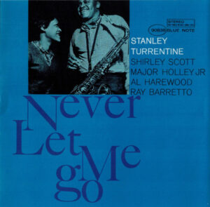STANLEY TURRENTINE - NEVER LET ME GO