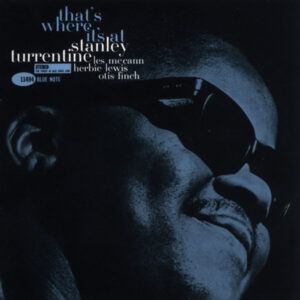 STANLEY TURRENTINE - THAT'S WHERE IT'S AT