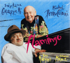 STEPHANE GRAPPELLI - MICHEL PETRUCCIANI - ROY HAYNES - GEORGE MRAZ - FLAMINGO