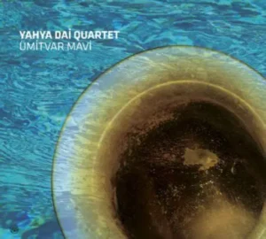 YAHYA DAİ QUARTET - ÜMIT VAR MAVİ
