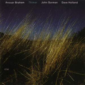 ANOUAR BRAHEM - JOHN SURMAN - DAVE HOLLAND - THIMAR
