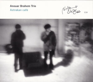 ANOUAR BRAHEM TRIO - ASTRAKAN CAFÉ