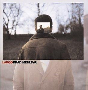 BRAD MEHLDAU - LARGO