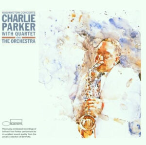 CHARLIE PARKER - WASHINGTON CONCERTS