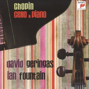 DAVID GERINGAS - IAN FOUNTAIN - CHOPIN CELLO & PIANO