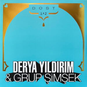 DERYA YILDIRIM & GRUP ŞİMŞEK - DOST 1 & 2
