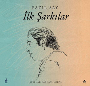 FAZIL SAY - İLK ŞARKILAR