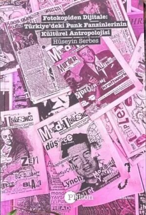 HÜSEYİN SERBES - FOTOKOPİDEN DİJİTALE TÜRKİYE'DE PUNK FANZİNLERİNİN KÜLTÜREL ANTROPOLOJİSİ - Görsel 1