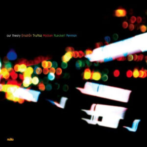 İLHAN ERŞAHİN - ERIK TRUFFAZ - OUR THEORY