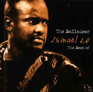 ISMAEL LO - THE BALLADEER THE BEST OF