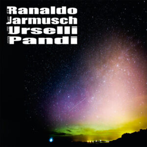 LEE RANALDO - JIM JARMUSCH - MARC URSELLI - BALAZS PANDI - LEE RANALDO - JIM JARMUSCH - MARC URSELLI - BALAZS PANDI