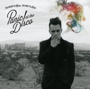 PANIC AT THE DISCO - TOO WEIRD TO LIVE TOO RARE TO DIE