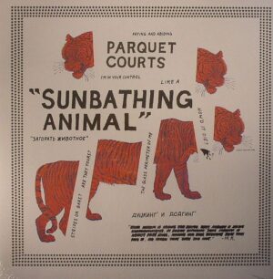 PARQUET COURTS - SUNBATHING ANIMAL