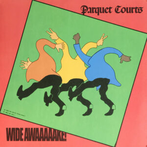 PARQUET COURTS - WIDE AWAKE