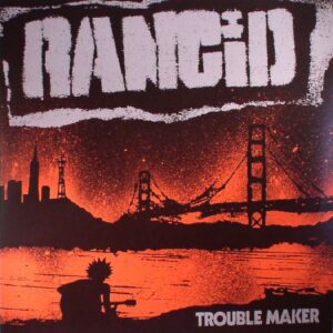 RANCID - TROUBLE MAKER