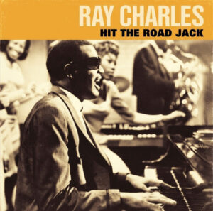 RAY CHARLES - HIT THE ROAD JACK