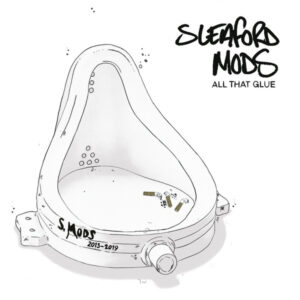 SLEAFORD MODS - ALL THAT GLUE