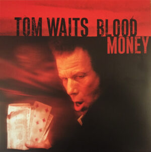 TOM WAITS - BLOOD MONEY