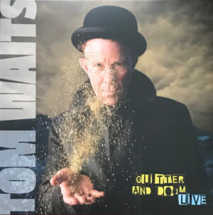 TOM WAITS - GLITTER AND DOOM LIVE