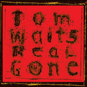 TOM WAITS - REAL GONE
