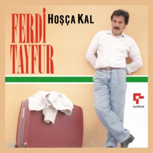 FERDİ TAYFUR - HOŞÇA KAL