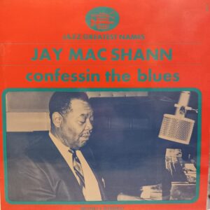 JAY MAC SHANN - CONFESSIN THE BLUES