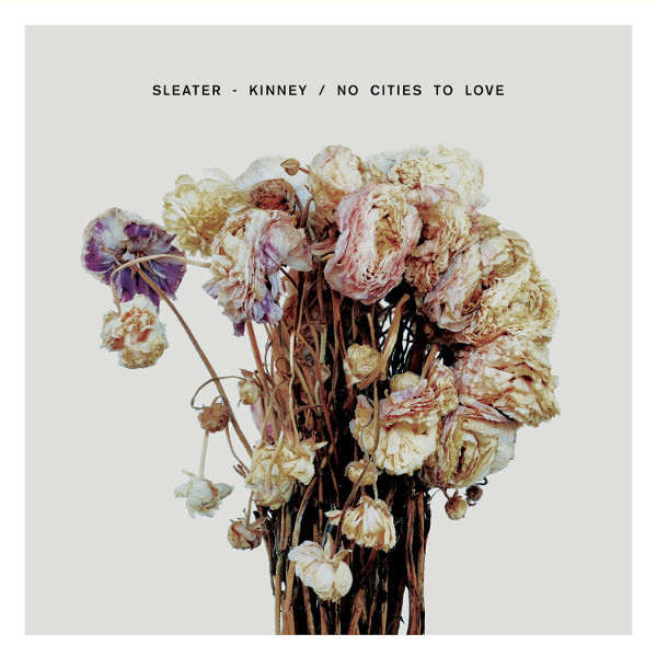 SLEATER-KINNEY-NO-CITIES-TO-LOVE-ON.jpg