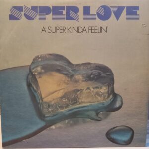 SUPERLOVE - A SUPER KINDA FEELIN'