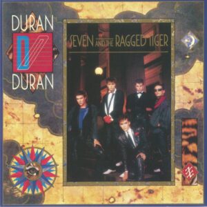 DURAN DURAN - SEVEN AND THE RAGGED TIGER