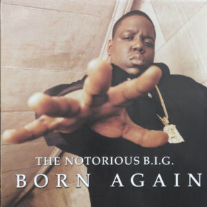 NOTORIOUS B.I.G. - BORN AGAIN