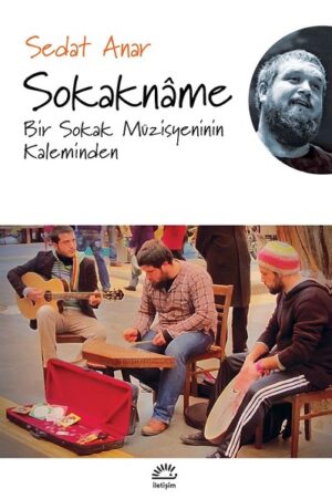 SEDAT ANAR - SOKAKNAME / BİR SOKAK MÜZİSYENİNİN KALEMİNDEN